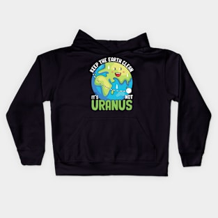 Keep the Earth Clean It's Not Uranus Eco-Friendly Tee Kids Hoodie